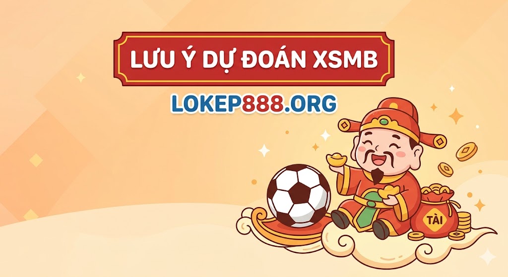 Lưu Ý Quan Trọng Khi Sử Dụng Dự Đoán XSMB