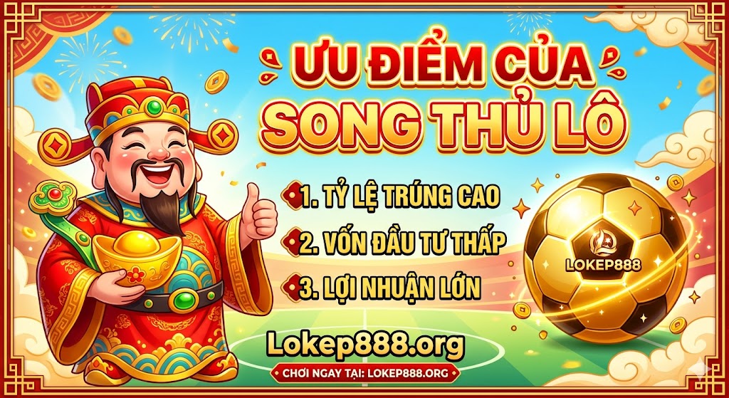 Ưu Điểm Của Song Thủ Lô