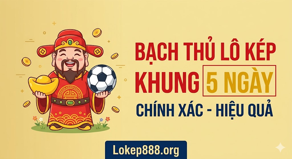 Bạch Thủ Lô Kép Khung 5 Ngày