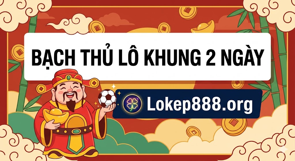 Bạch thủ lô khung 2 ngày