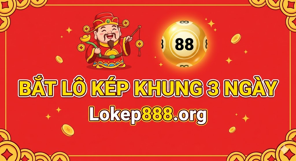 Bắt Lô Kép Khung 3 Ngày Hiệu Quả Nhất