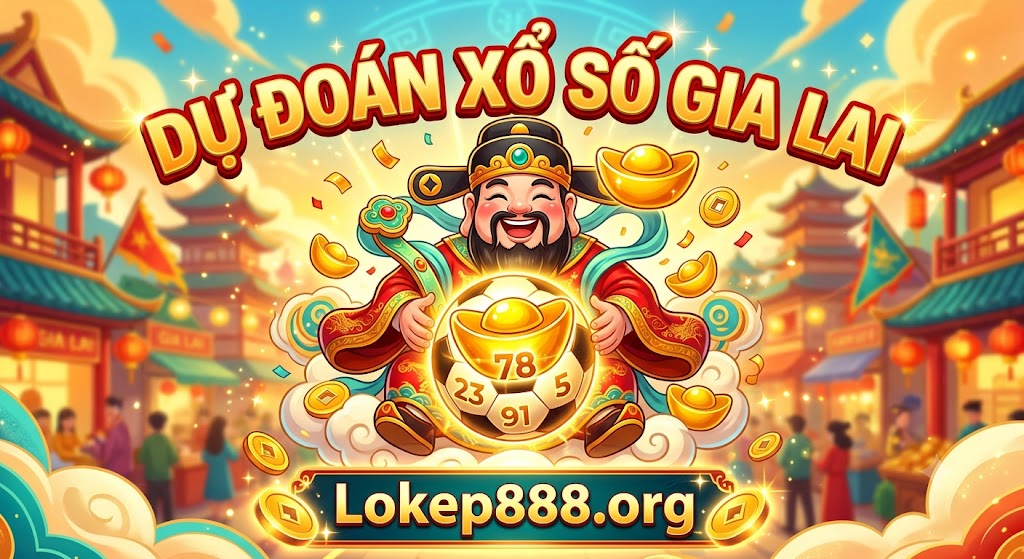 Dự đoán xổ số gia lai chính xác 100 ngày 17/07/2026