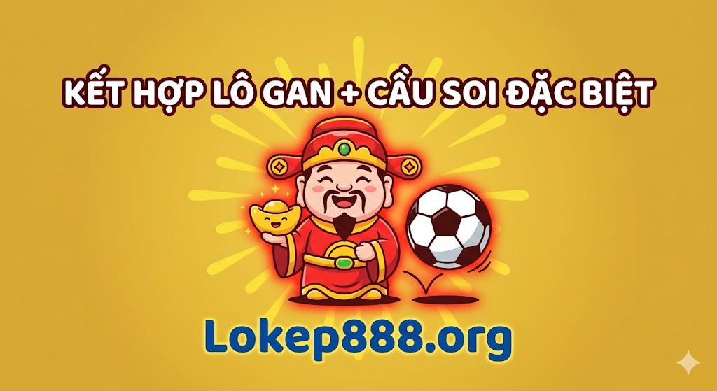Kết Hợp Lô Gan + Cầu Soi Đặc Biệt