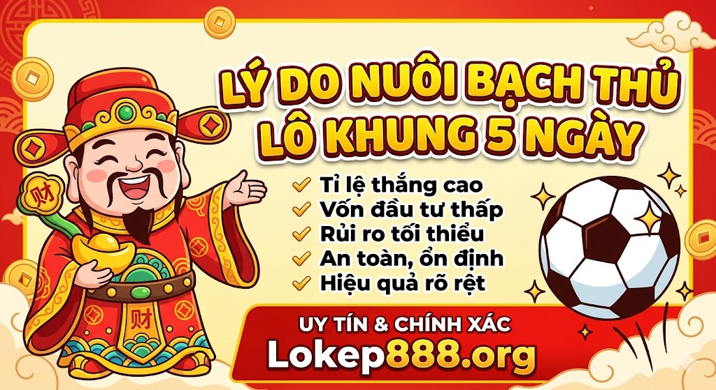 Tại Sao Nên Chơi Bạch Thủ Lô Khung 5 Ngày?