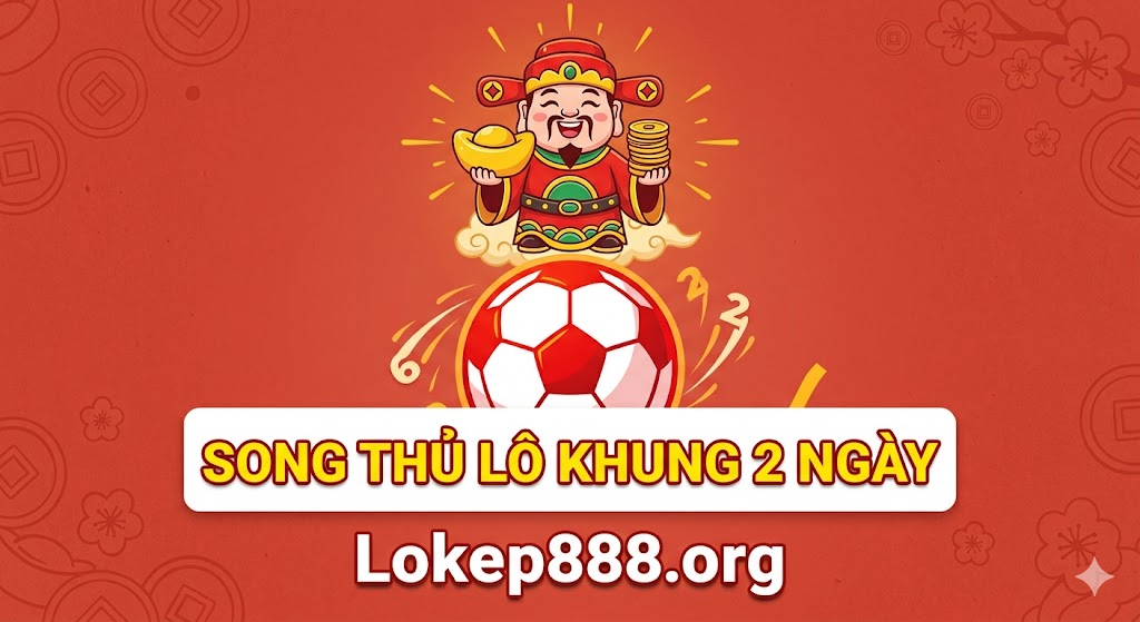 Song thủ lô khung 2 ngày